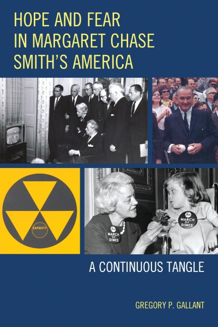 Hope and Fear in Margaret Chase Smith's America - Gregory P. Gallant
