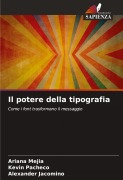 Cover-Bild zum Titel 'Il potere della tipografia' von 'Ariana Mejia, Kevin Pacheco, Alexander Jacomino'