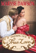 Finding Her True Love - Maryse Dawson