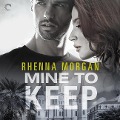 Cover-Bild zum Titel 'Mine to Keep Lib/E' von 'Rhenna Morgan'