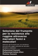 Cover-Bild zum Titel 'Selezione del frumento per la resistenza alla ruggine attraverso marcatori fenici e molecolari' von 'Muhammad Hussain, Muhammad Aslam Khan, Mumtaz Hussain'