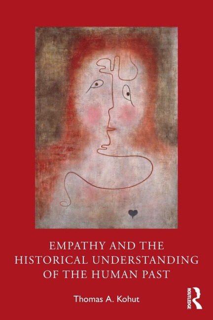Empathy and the Historical Understanding of the Human Past - Thomas A. Kohut
