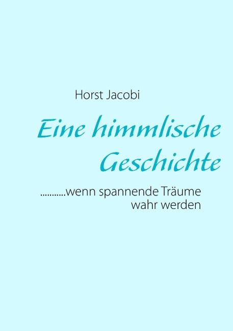 Eine himmlische Geschichte - Horst Jacobi
