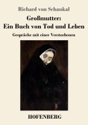 Cover-Bild zum Titel 'Großmutter: Ein Buch von Tod und Leben' von 'Richard Von Schaukal'