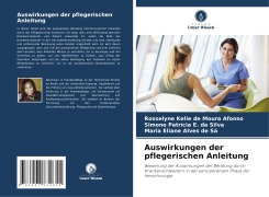 Cover-Bild zum Titel 'Auswirkungen der pflegerischen Anleitung' von 'Rosselyne Kelle de Moura Afonso, Simone Patrícia E. Da Silva, Maria Eliane Alves de Sá'