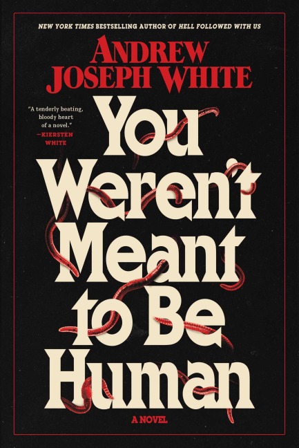 You Weren't Meant to Be Human - Andrew Joseph White
