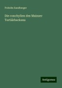 Die conchylien des Mainzer Tertiärbeckens - Fridolin Sandberger