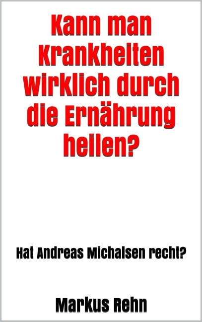 Kann man Krankheiten wirklich durch die Ernährung heilen? - Markus Rehn