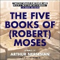 The Five Books of (Robert) Moses Lib/E - Arthur Nersesian