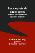 Cover-Bild zum Titel 'Les caquets de l'accouchée; nouvelle édition revue sur les pièces originales' von 'Le Roux Lincy'