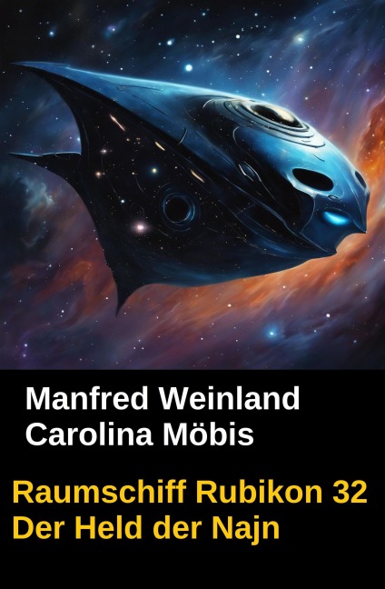 Raumschiff Rubikon 32 Der Held der Najn - Manfred Weinland, Carolina Möbis