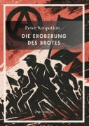 Cover-Bild zum Titel 'Peter Kropotkin: Die Eroberung des Brotes. Neuausgabe' von 'Peter Kropotkin'