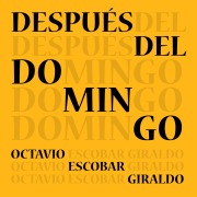 Cover-Bild zum Titel 'Después del domingo' von 'Octavio Escobar Giraldo'
