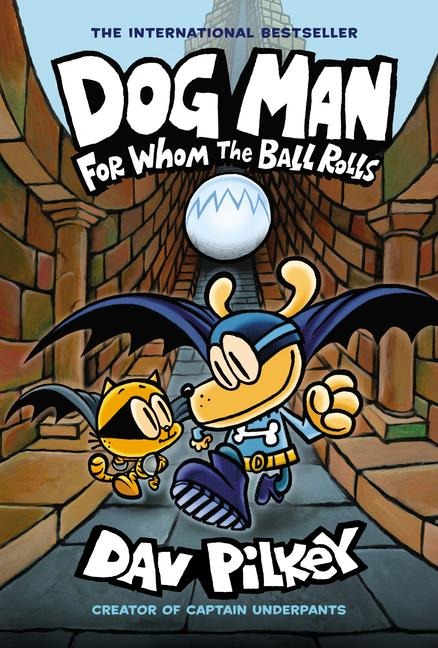 Dog Man: For Whom the Ball Rolls: A Graphic Novel (Dog Man #7): From the Creator of Captain Underpants - Dav Pilkey