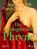 Cover-Bild zum Titel 'Die verhängnisvolle Phryne' von 'C. J. Wills, F. C. Phillips'