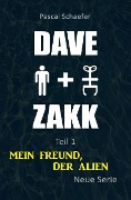 Mein Freund, der Alien: Dave & Zakk 1 - Pascal Schaefer