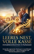 Cover-Bild zum Titel 'Leeres Nest, volle Kasse: Immobilieneinkommen im Ruhestand' von 'Michael Freund'