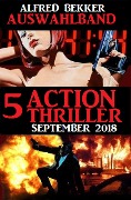 Cover-Bild zum Titel 'Auswahlband 5 Action Thriller September 2018' von 'Alfred Bekker'