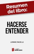 Cover-Bild zum Titel 'Resumen del libro "Hacerse entender" de Lonnie Pacelli' von 'Leader Summaries'