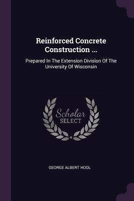 Reinforced Concrete Construction ... - George Albert Hool