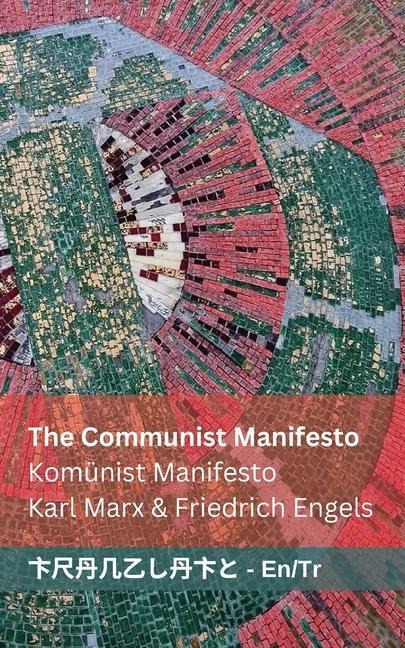 The Communist Manifesto / Komünist Manifesto - Karl Marx, Friedrich Engels
