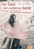 Cover-Bild zum Titel 'Der Tanz der weiblichen Seele' von 'Heide-Marie Heimhard'