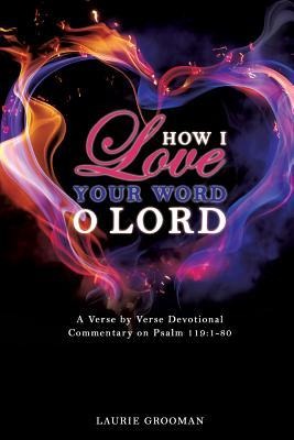 How I Love Your Word, O Lord - Laurie Grooman