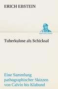 Cover-Bild zum Titel 'Tuberkulose als Schicksal' von 'Erich Ebstein'
