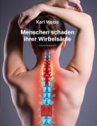 Cover-Bild zum Titel 'Menschen schaden ihrer Wirbelsäule' von 'Karl Weiss'