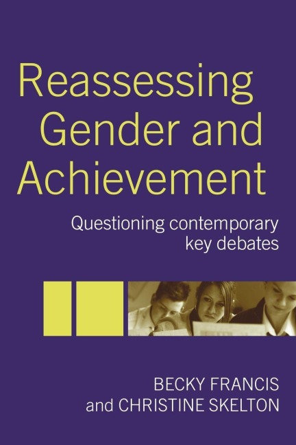 Reassessing Gender and Achievement - Becky Francis, Christine Skelton