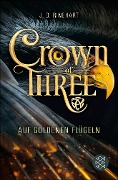 Crown of Three - Auf goldenen Flügeln (Bd. 1) - J. D. Rinehart