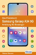 Das Praxisbuch Samsung Galaxy A34 5G - Anleitung für Einsteiger - Rainer Gievers