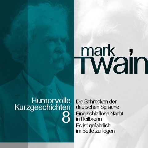 Mark Twain: Humorvolle Kurzgeschichten 8 - Mark Twain