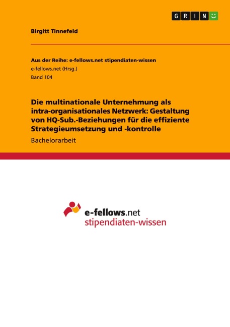 Die multinationale Unternehmung als intra-organisationales Netzwerk: Gestaltung von HQ-Sub.-Beziehungen für die effiziente Strategieumsetzung und -kontrolle - Birgitt Tinnefeld