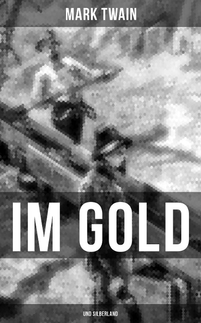 Im Gold- und Silberland - Mark Twain