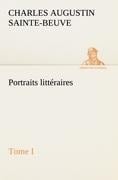 Portraits littéraires, Tome I - Charles Augustin Sainte-Beuve