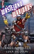 Cover-Bild zum Titel 'Wasteland Warlords 1' von 'James Hunter, Eden Hudson'