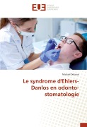 Cover-Bild zum Titel 'Le syndrome d'Ehlers-Danlos en odonto-stomatologie' von 'Mickael Delarue'