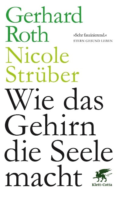 Wie das Gehirn die Seele macht - Gerhard Roth, Nicole Strüber