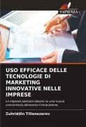 Cover-Bild zum Titel 'USO EFFICACE DELLE TECNOLOGIE DI MARKETING INNOVATIVE NELLE IMPRESE' von 'Zuhriddin Tillanazarov'