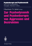 Cover-Bild zum Titel 'Zur Psychodynamik und Psychotherapie von Aggression und Destruktion' von ''