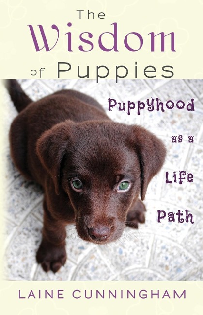 The Wisdom of Puppies - Laine Cunningham