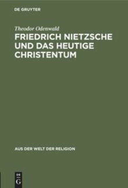 Friedrich Nietzsche und das heutige Christentum - Theodor Odenwald