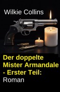 Cover-Bild zum Titel 'Der doppelte Mister Armandale - Erster Teil: Roman' von 'Wilkie Collins'