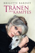 Cover-Bild zum Titel 'Tränen des Kampfes' von 'Brigitte Bardot, Huprelle Anne-Cécile'