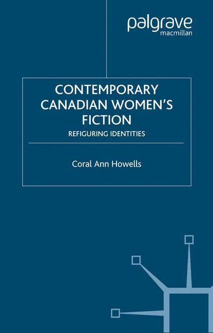 Contemporary Canadian Women¿s Fiction - C. Howells