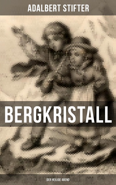 BERGKRISTALL (Der heilige Abend) - Adalbert Stifter