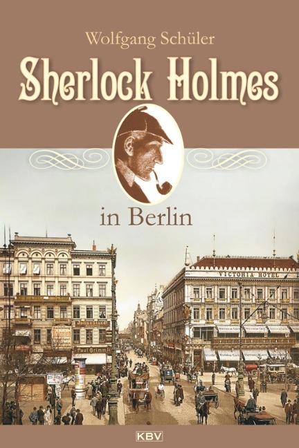 Sherlock Holmes in Berlin - Wolfgang Schüler