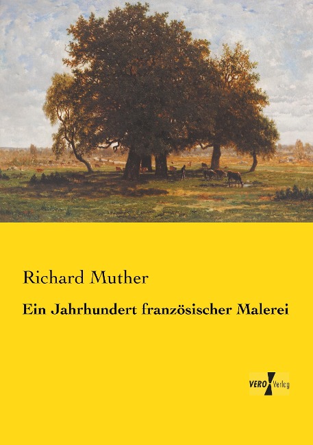 Ein Jahrhundert französischer Malerei - Richard Muther