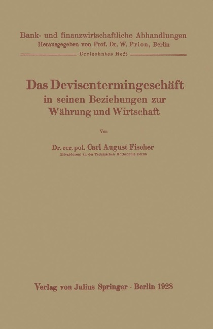 Das Devisentermingeschäft in seinen Beziehungen zur Währung und Wirtschaft - Carl August Fischer